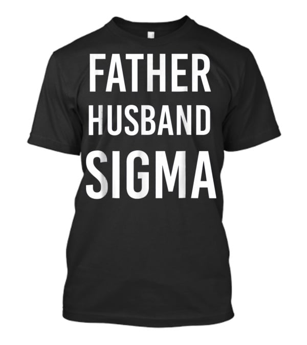 Father Husband Sigma Fraternity Mens T-Shirt