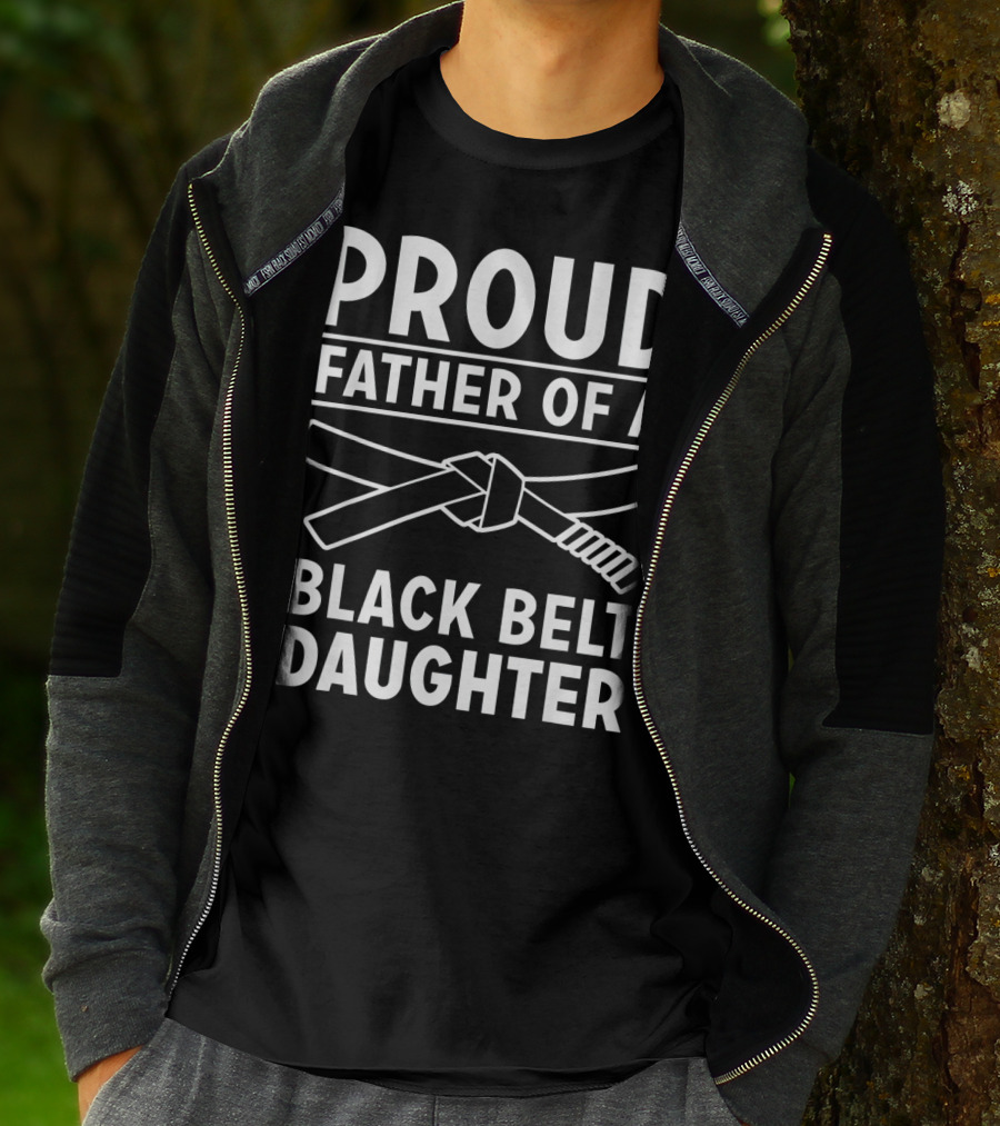Proud Father Of A Black Belt Daughter T-Shirt