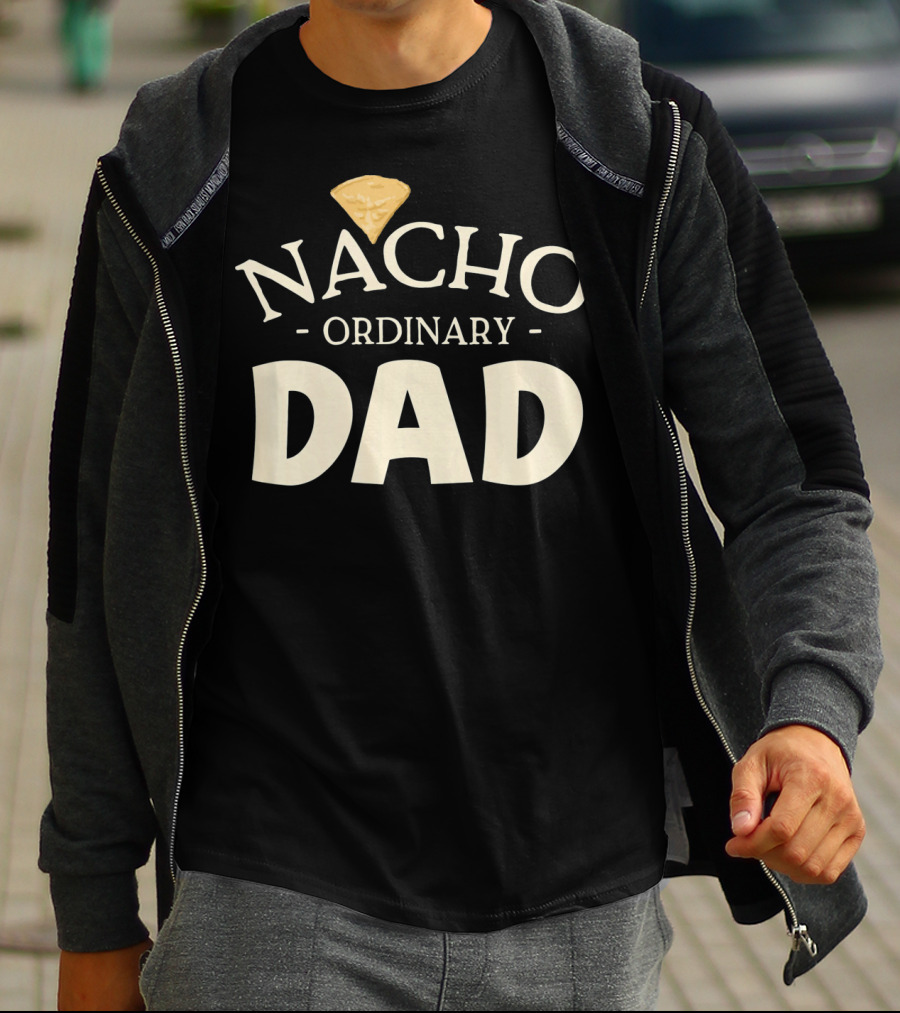 Nacho Ordinary Dad Tortilla Chip Humor T-Shirt
