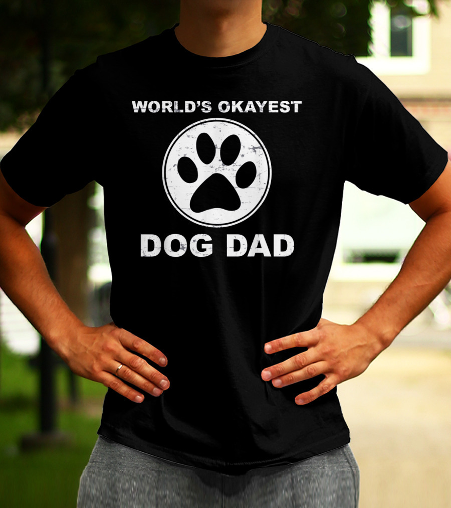 WORLD'S OKAYEST DOG DAD Paw Prints T-Shirt