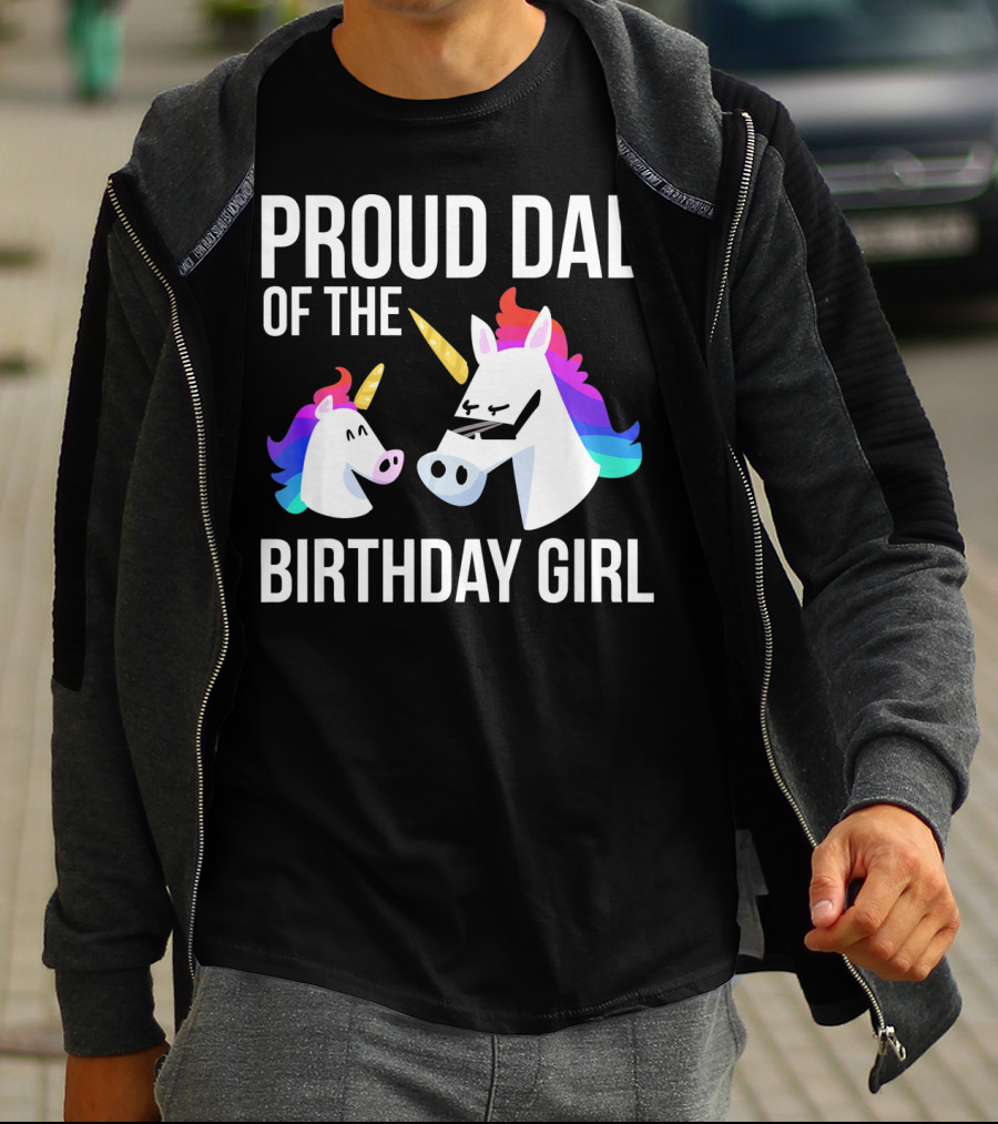 Proud Dad Of The Birthday Girl Unicorn Father Daughter T-Shirt