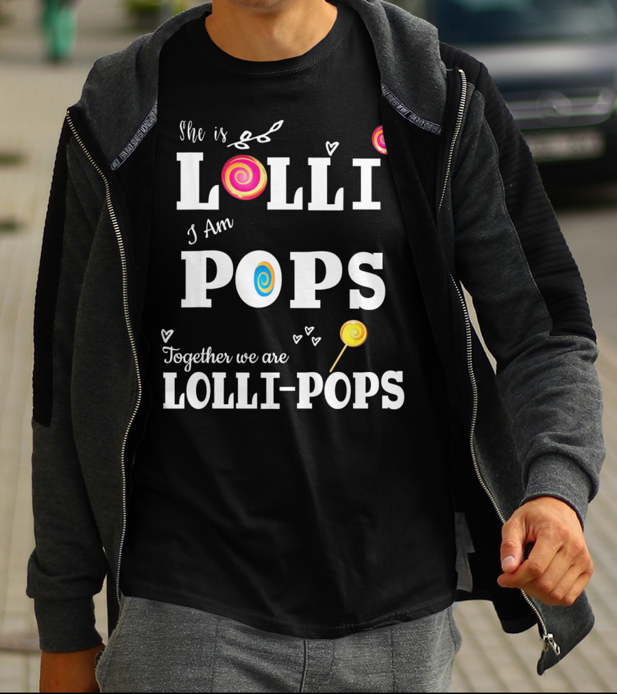 She Is Lolli I Am Pops Together We Are Lolli-Pops T-Shirt