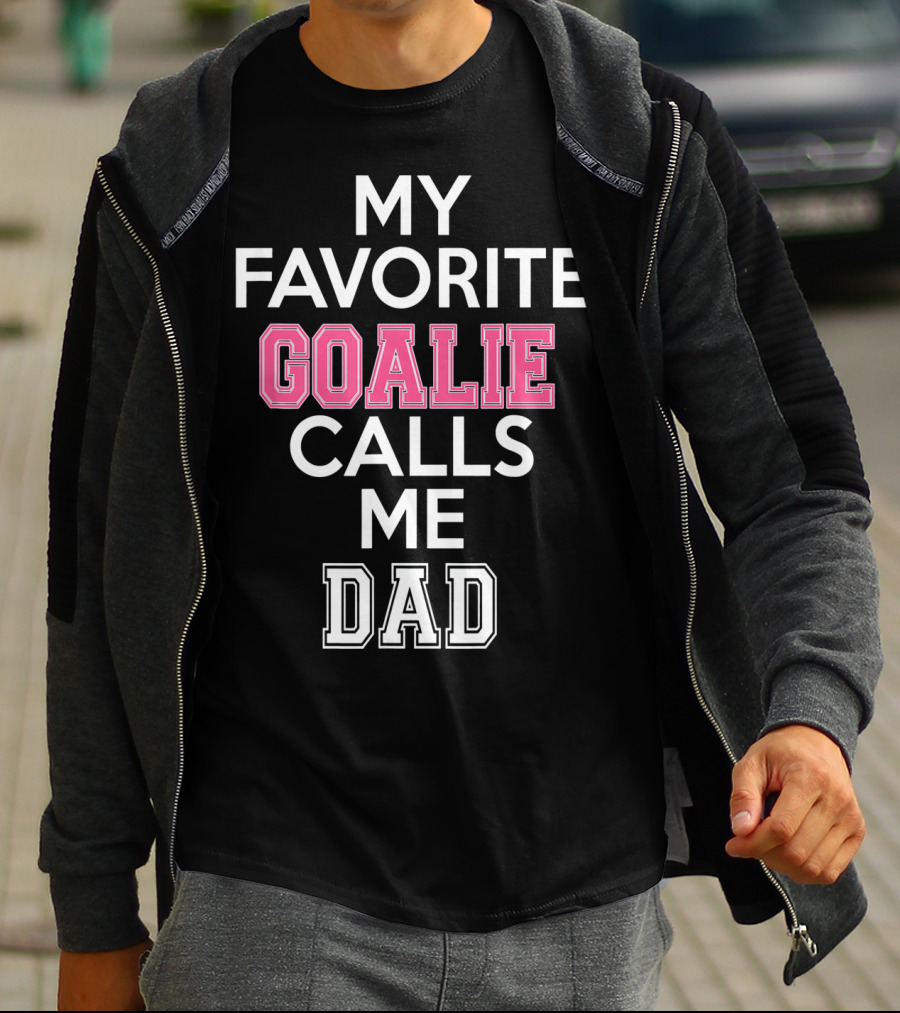 My Favorite Goalie Calls Me Dad Soccer T-Shirt