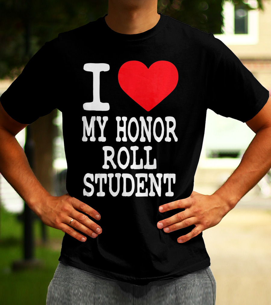 I Heart My Honor Roll Student T-Shirt