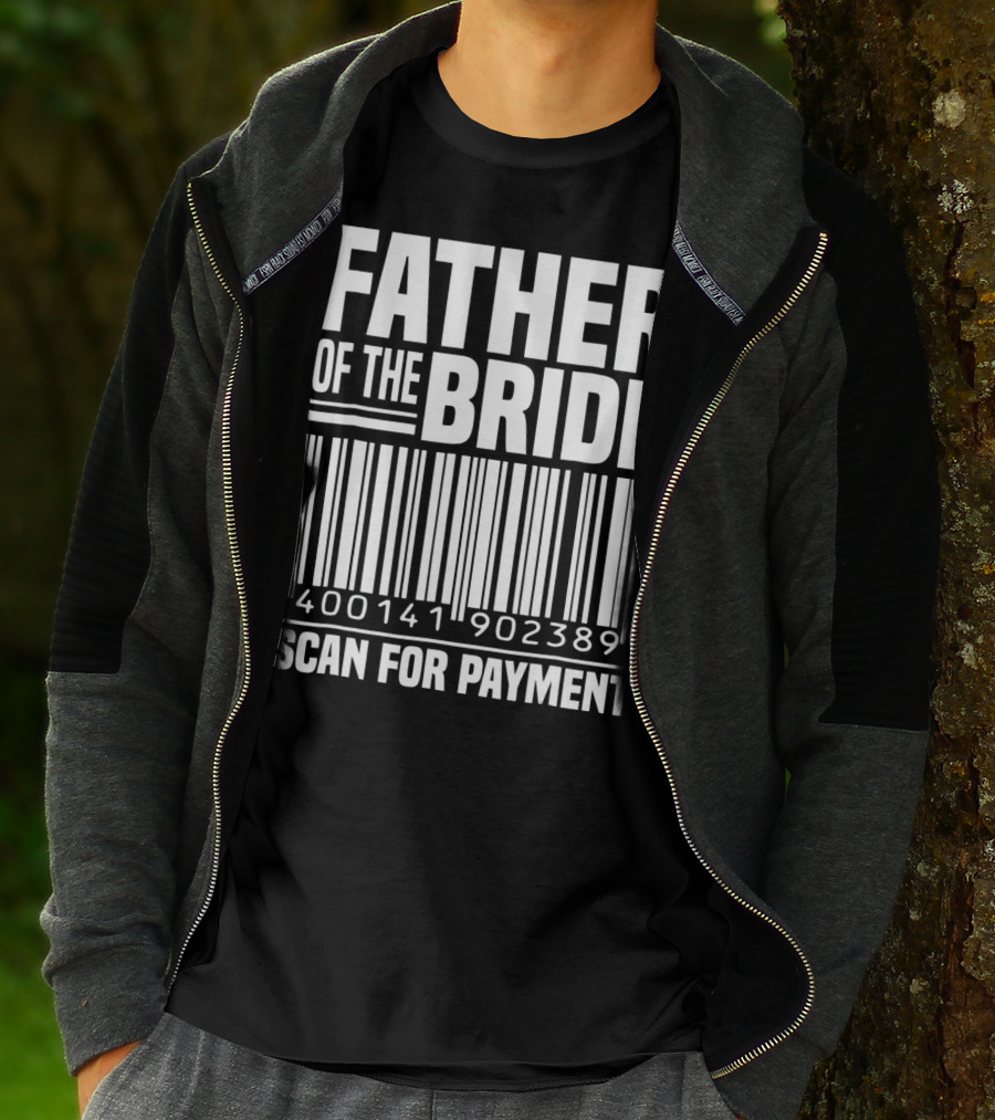 FATHER OF THE BRIDE SCAN FOR PAYMENT 400141902389 T-Shirt