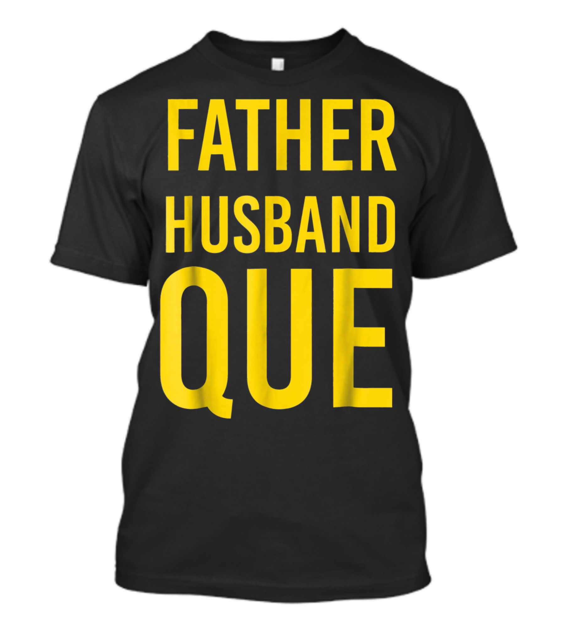 Father Husband Que Fraternity Bold Yellow Lettering T-Shirt