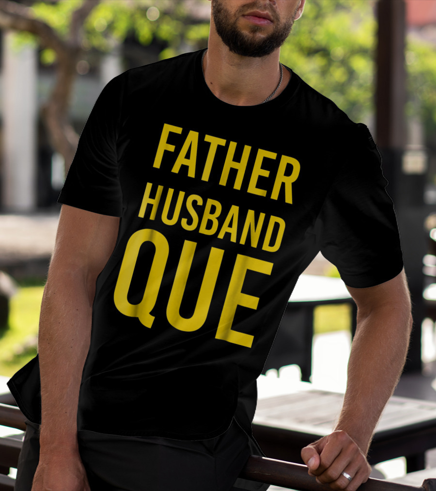 Father Husband Que Fraternity Bold Yellow Lettering T-Shirt