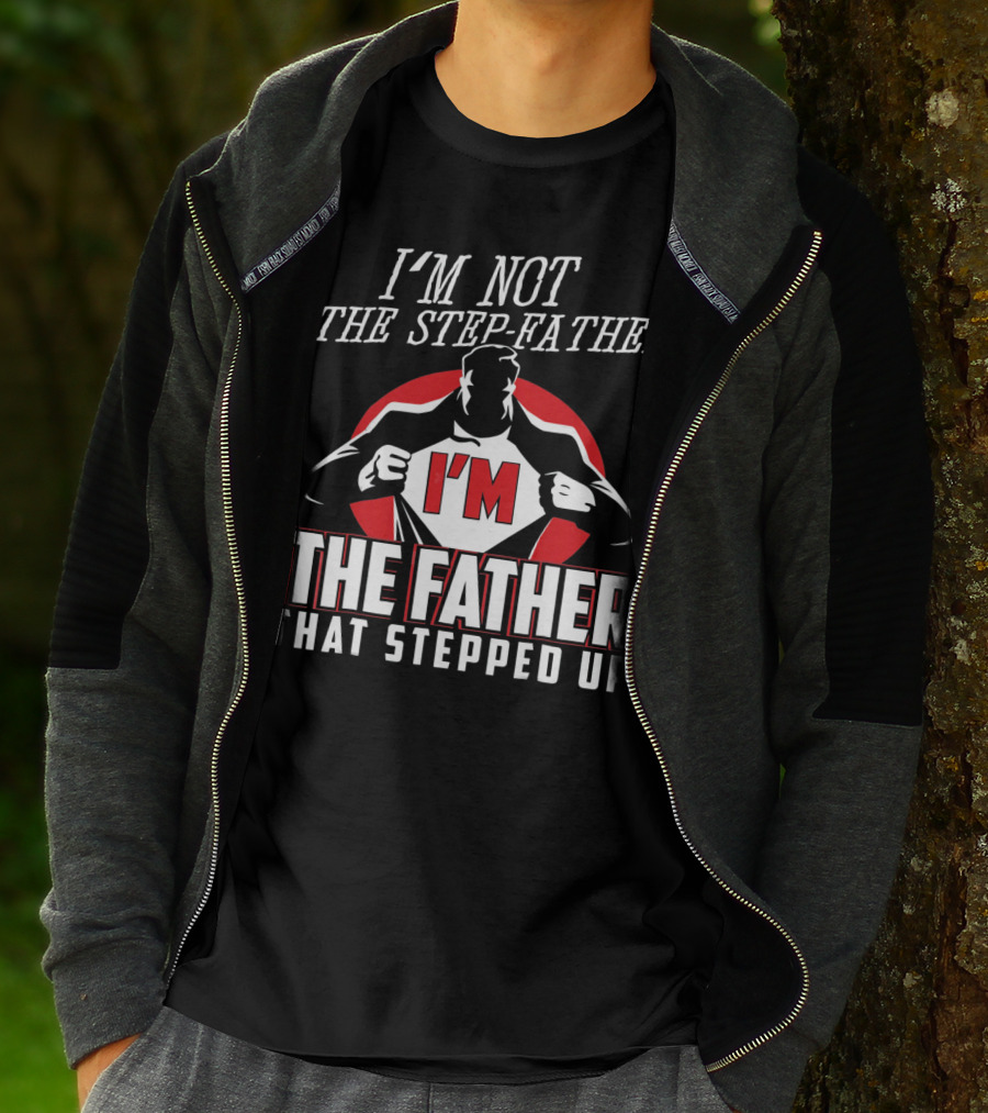 I'M Not The Step-Father I'M The Father That Stepped Up Heroic Silhouette With Red Circle T-Shirt