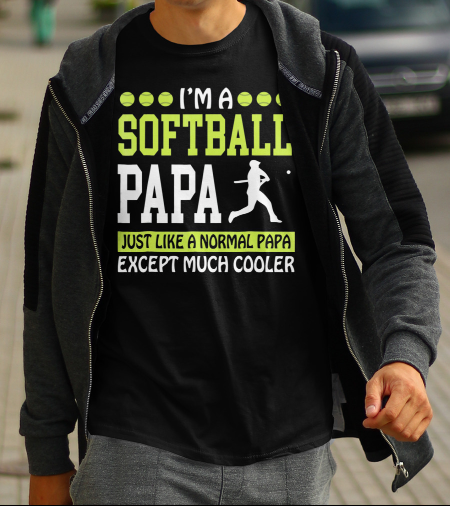 I'm A Softball Papa Just Like A Normal Papa Except Much Cooler T-Shirt