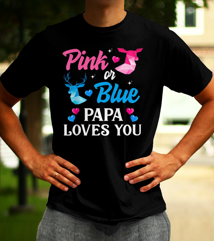 Pink Or Blue Papa Loves You Gender Reveal Deer T-Shirt