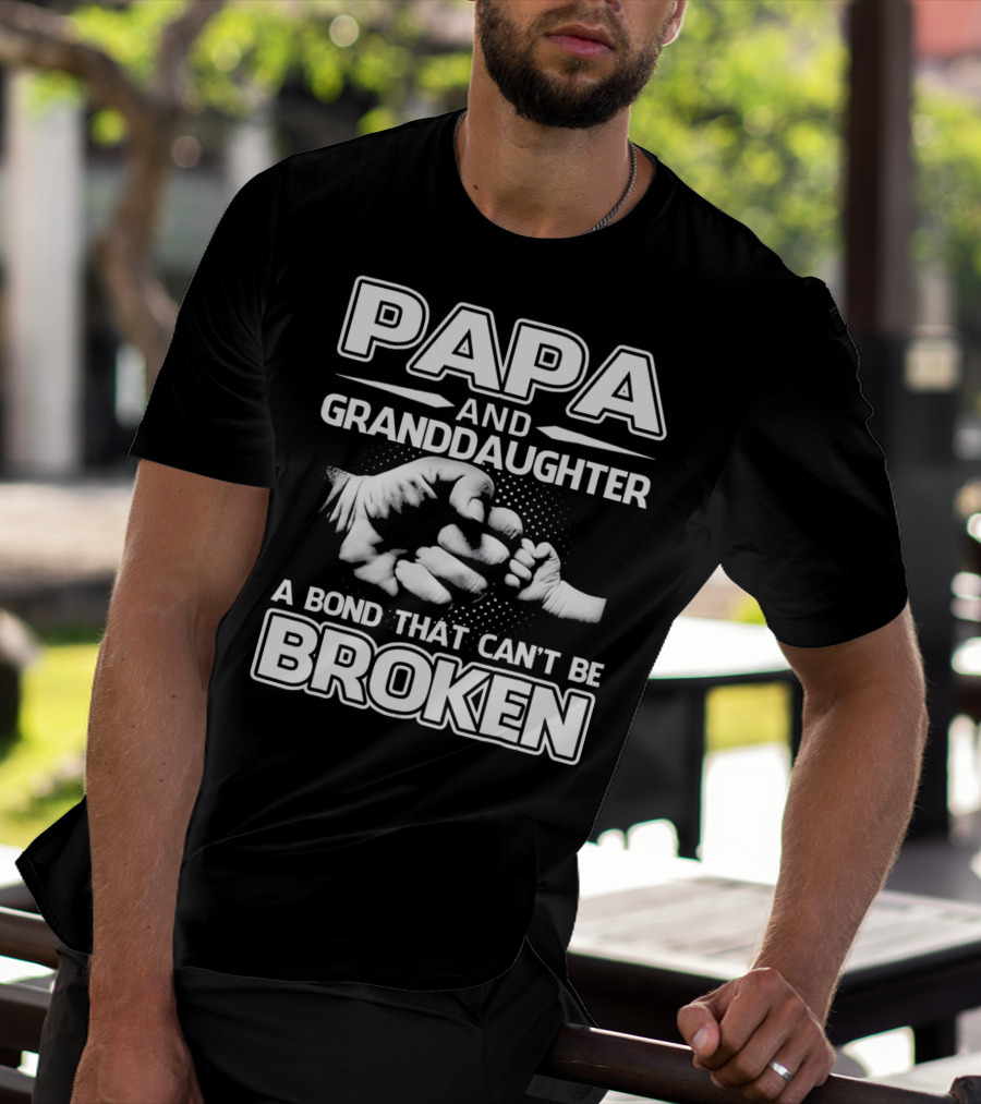 PAPA And Granddaughter A Bond That Can't Be Broken T-Shirt