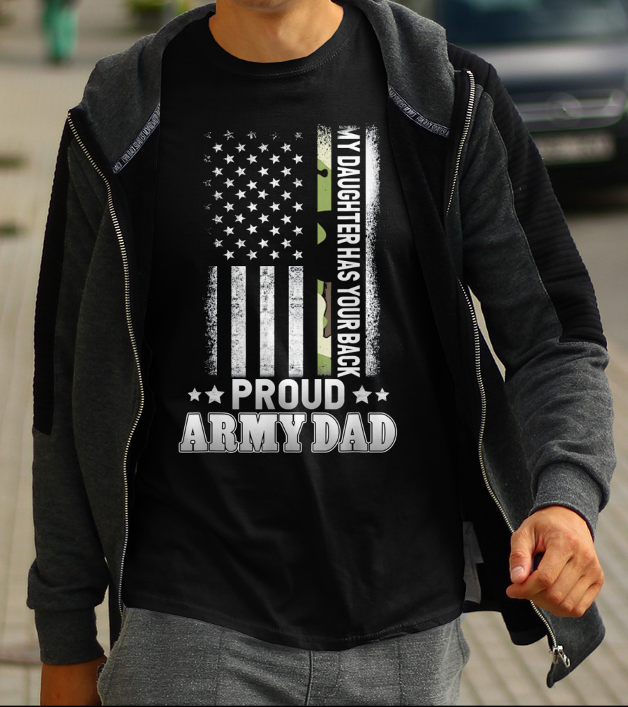 My Daughter Has Your Back Proud Army Dad T-Shirt