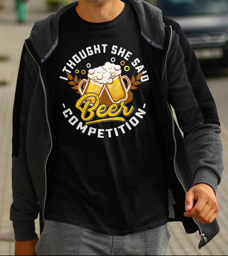 I Thought She Said Beer Competition Drinking Humor Mugs T-Shirt