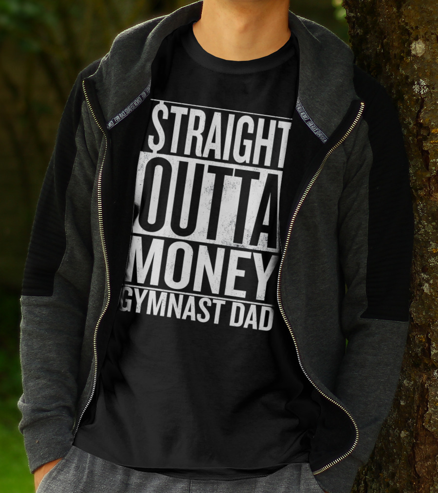 Straight Outta Money Gymnast Dad Father's Humor T-Shirt