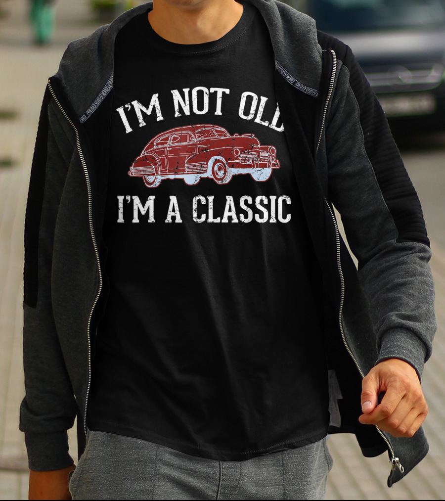 I'm Not Old I'm A Classic Mens Funny Sarcastic Dad T-Shirt