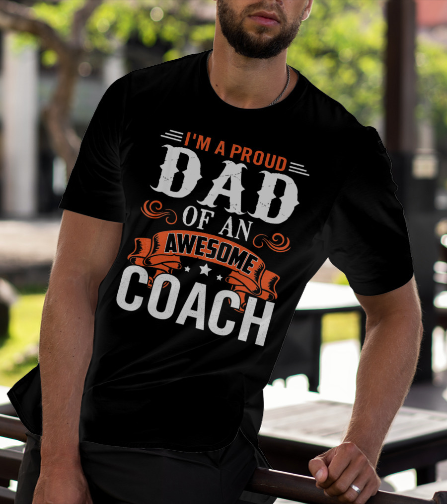 I'm A Proud Dad Of An Awesome Coach T-Shirt