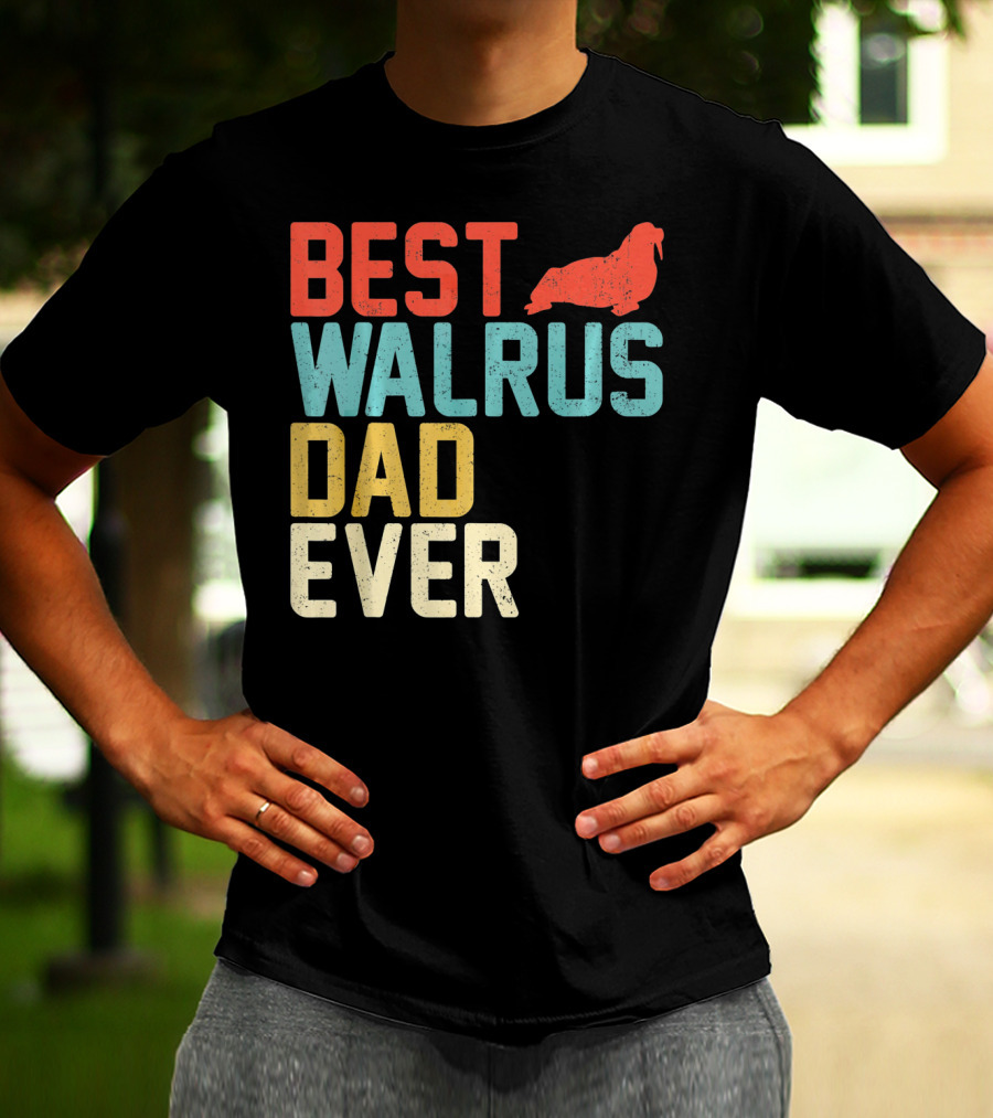 BEST WALRUS DAD EVER Walrus T-Shirt