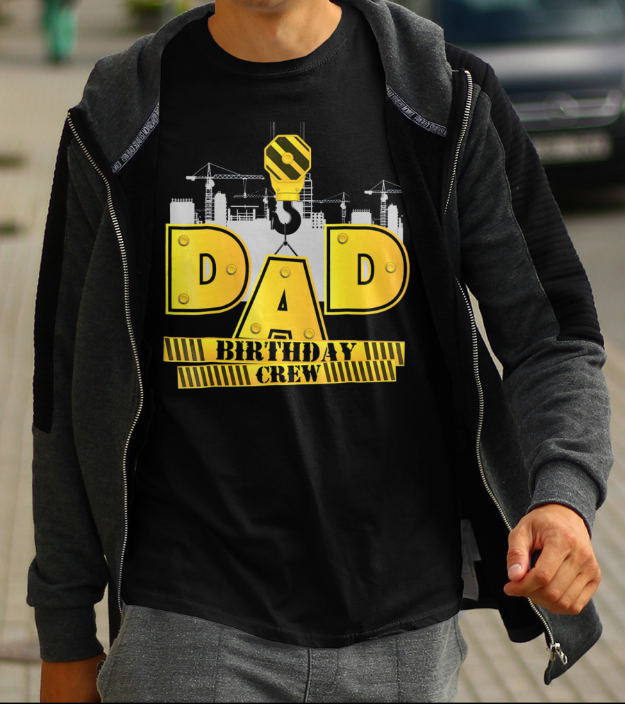 Dad Construction Birthday Crew Celebration Cranes T-Shirt