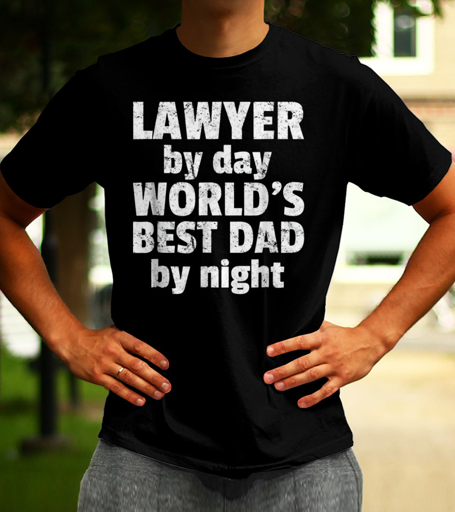 Lawyer By Day World's Best Dad By Night T-Shirt