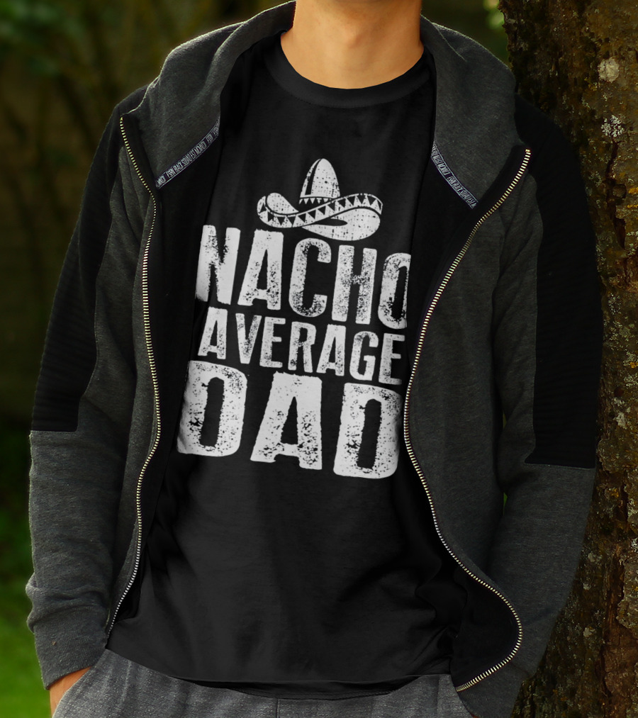 Nacho Average Dad Sombrero Mexican Fiesta Humor T-Shirt