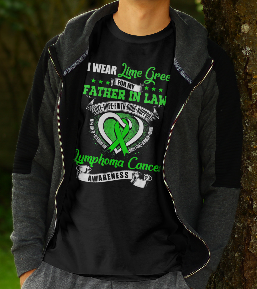 I Wear Lime Green For My Father-in-Law Lymphoma Cancer Awareness Love Hope Faith Cure Support T-Shirt