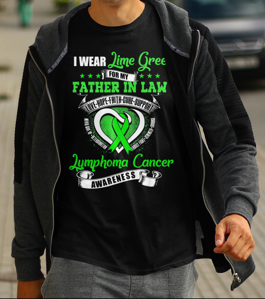 I Wear Lime Green For My Father-in-Law Lymphoma Cancer Awareness Love Hope Faith Cure Support T-Shirt