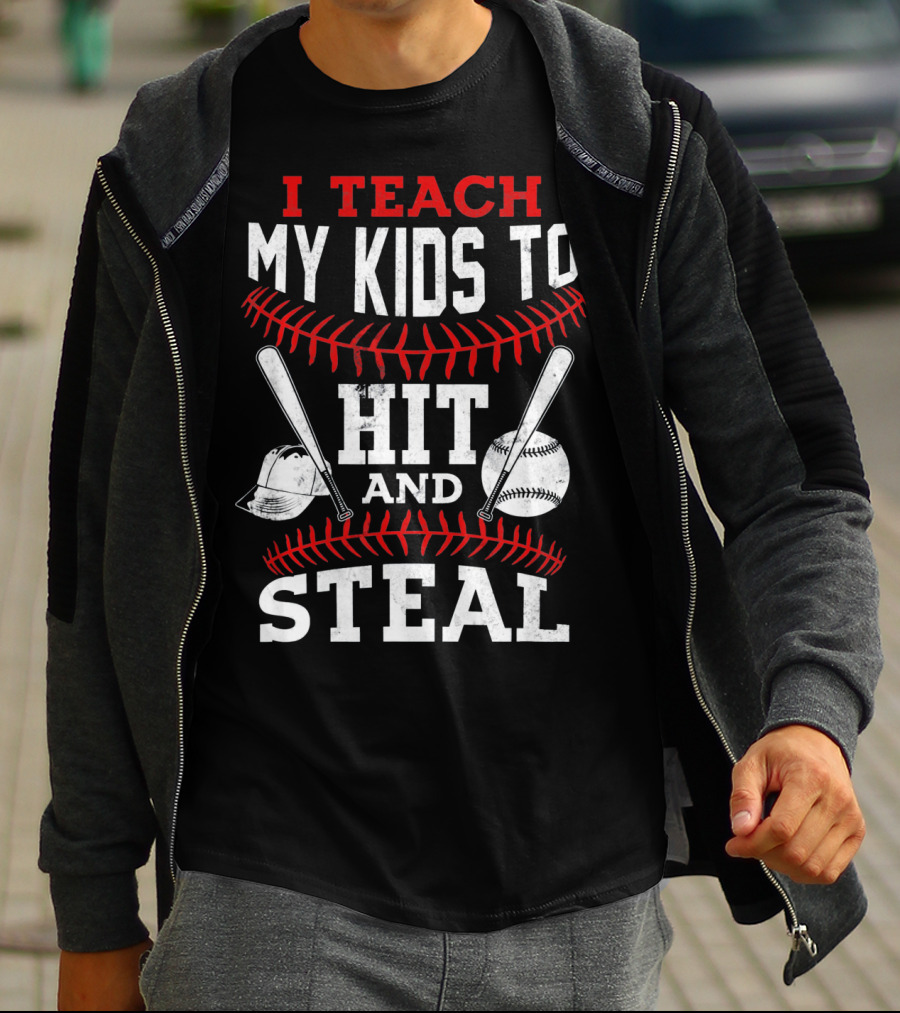 I Teach My Kids To Hit And Steal Baseball Bats And Ball With Helmet And Red Stitching T-Shirt