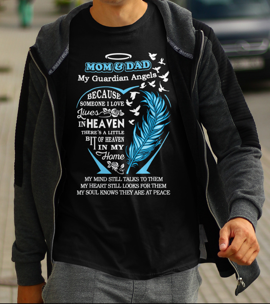 Mom And Dad My Guardian Angels In Heaven Because Someone I Love Lives In Heaven Feathers And Doves T-Shirt