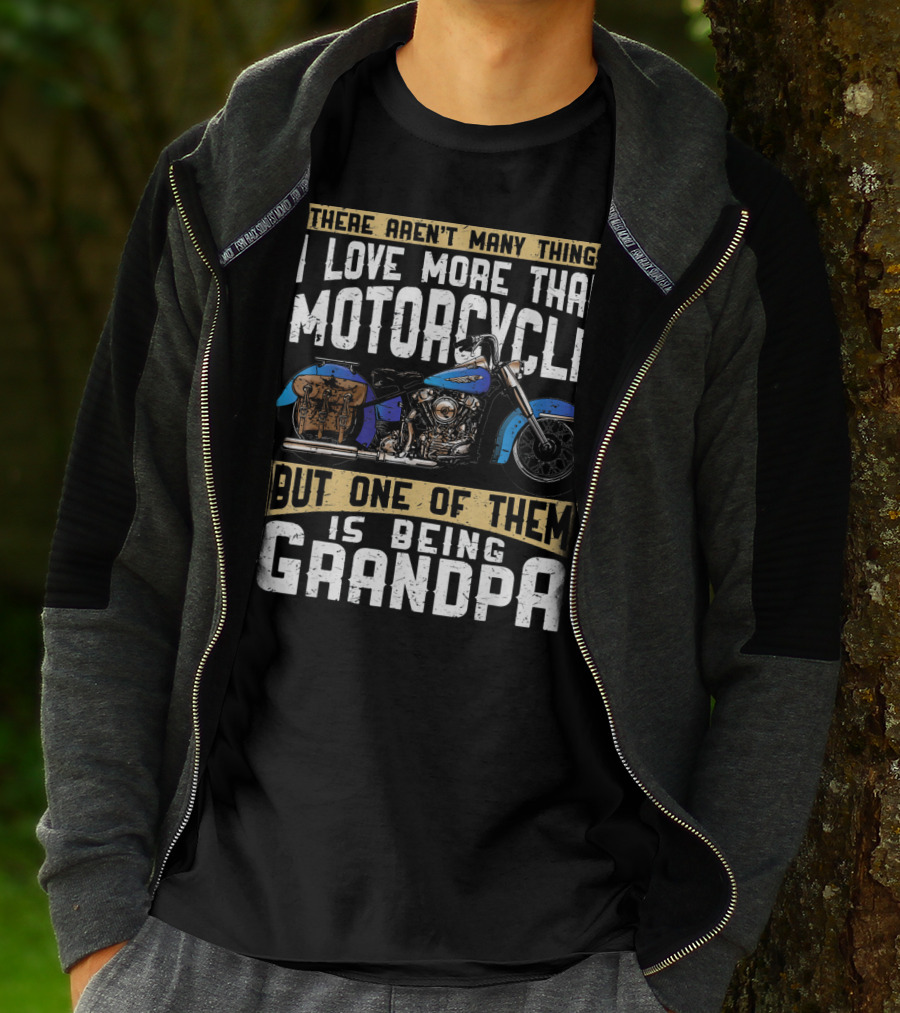 There Aren't Many Things I Love More Than Motorcycle But One Of Them Is Being Grandpa T-Shirt