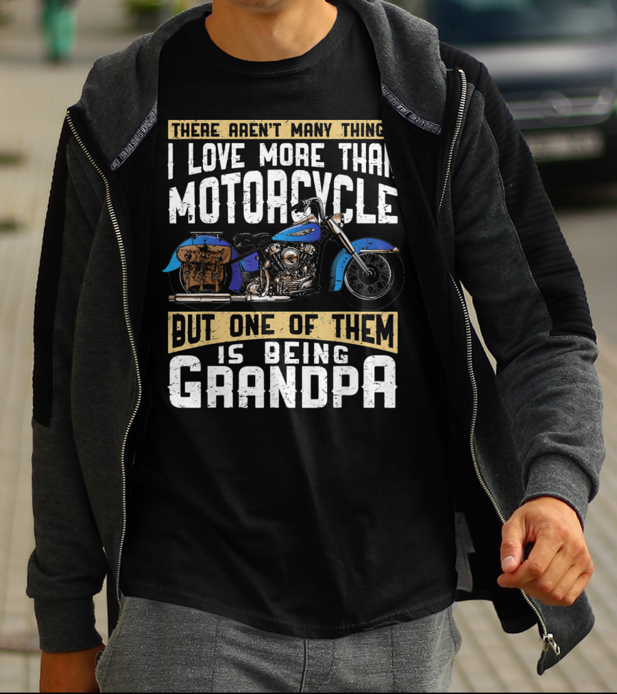 There Aren't Many Things I Love More Than Motorcycle But One Of Them Is Being Grandpa T-Shirt