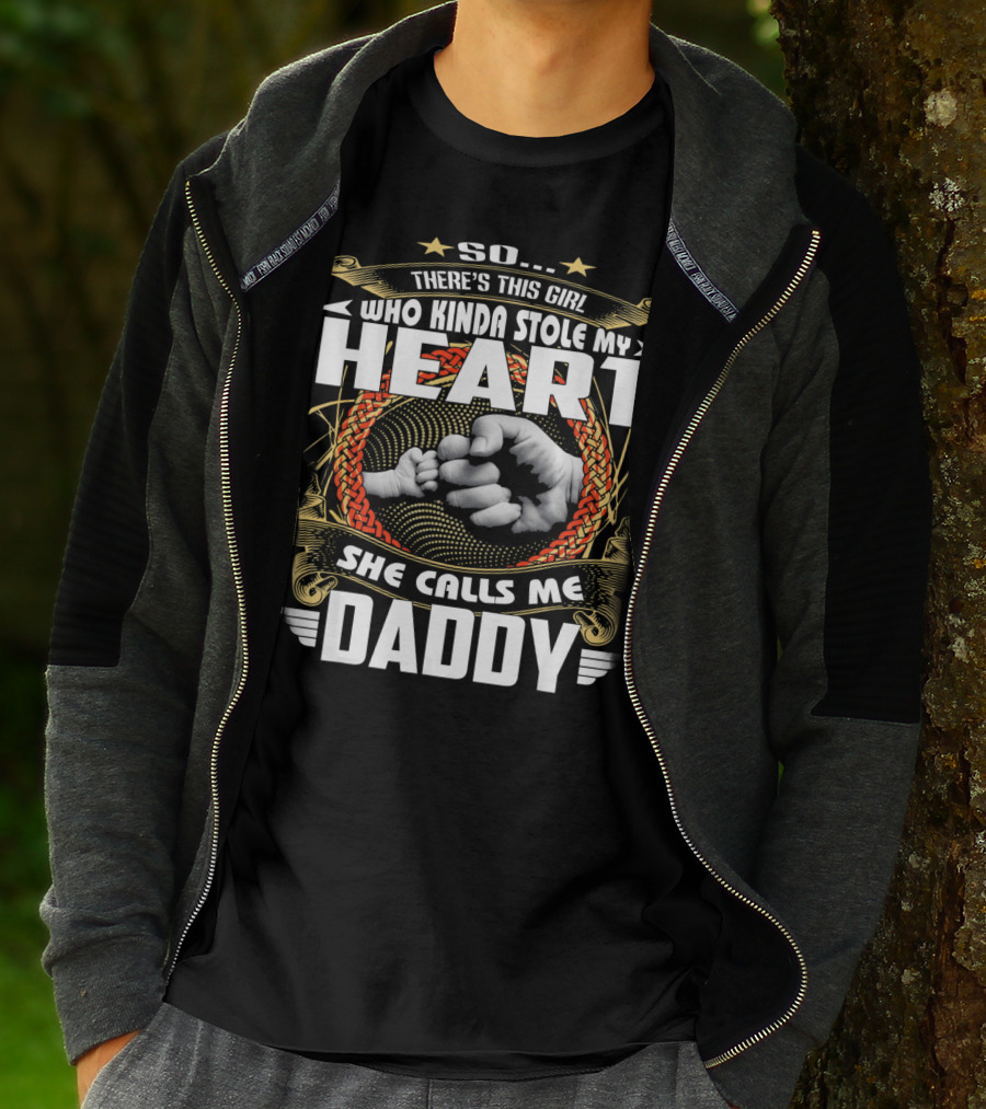 So There's This Girl Who Kinda Stole My Heart She Calls Me Daddy T-Shirt