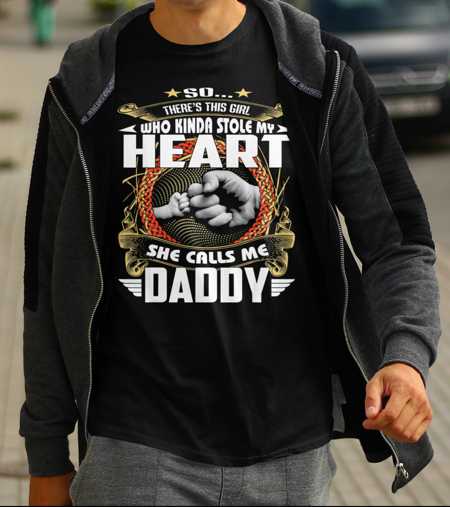 So There's This Girl Who Kinda Stole My Heart She Calls Me Daddy T-Shirt
