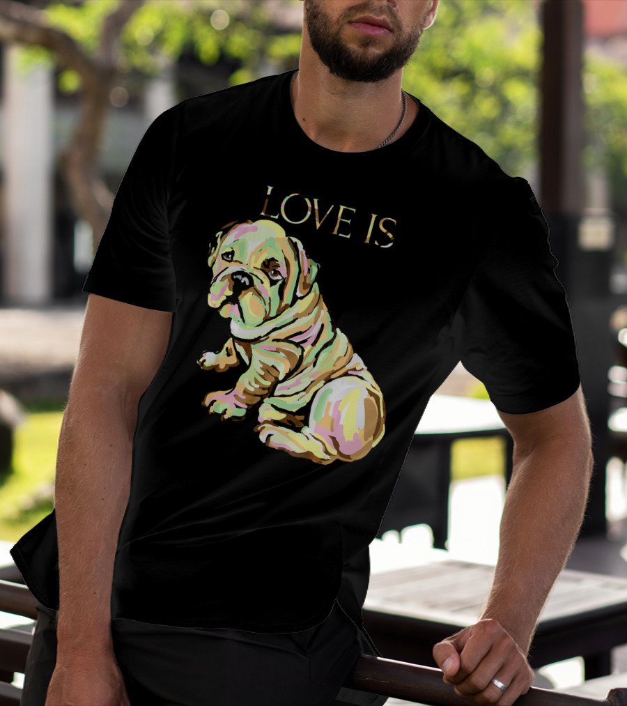 Love Is English Bulldog Dog T-Shirt