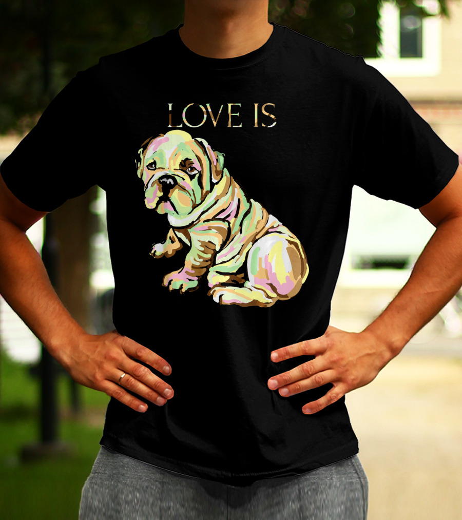 Love Is English Bulldog Dog T-Shirt