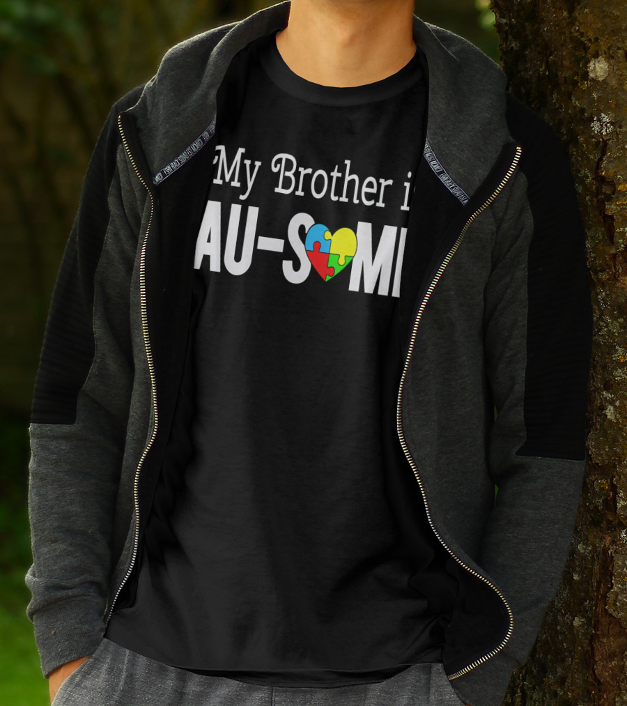 My Brother Is AU-SOME Autism Awareness Puzzle Heart T-Shirt