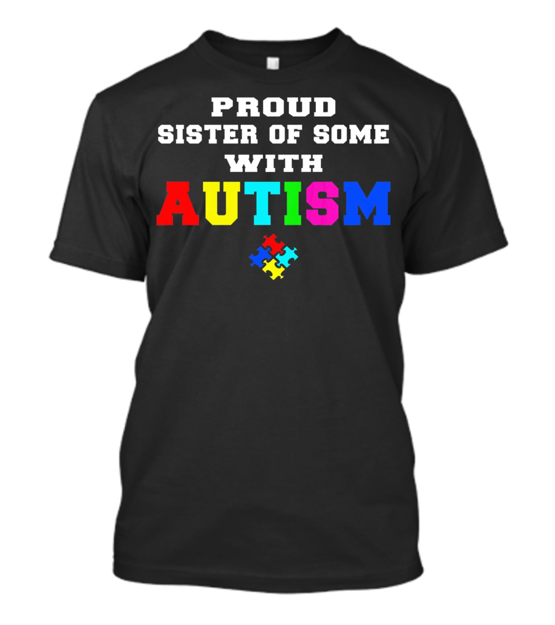 Proud Sister Of Someone With Autism Awareness Puzzle Piece T-Shirt