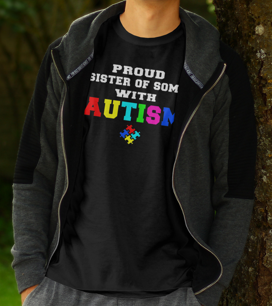 Proud Sister Of Someone With Autism Awareness Puzzle Piece T-Shirt