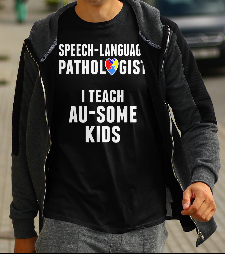 SPEECH-LANGUAGE PATHOLOGIST I TEACH AU-SOME KIDS T-Shirt