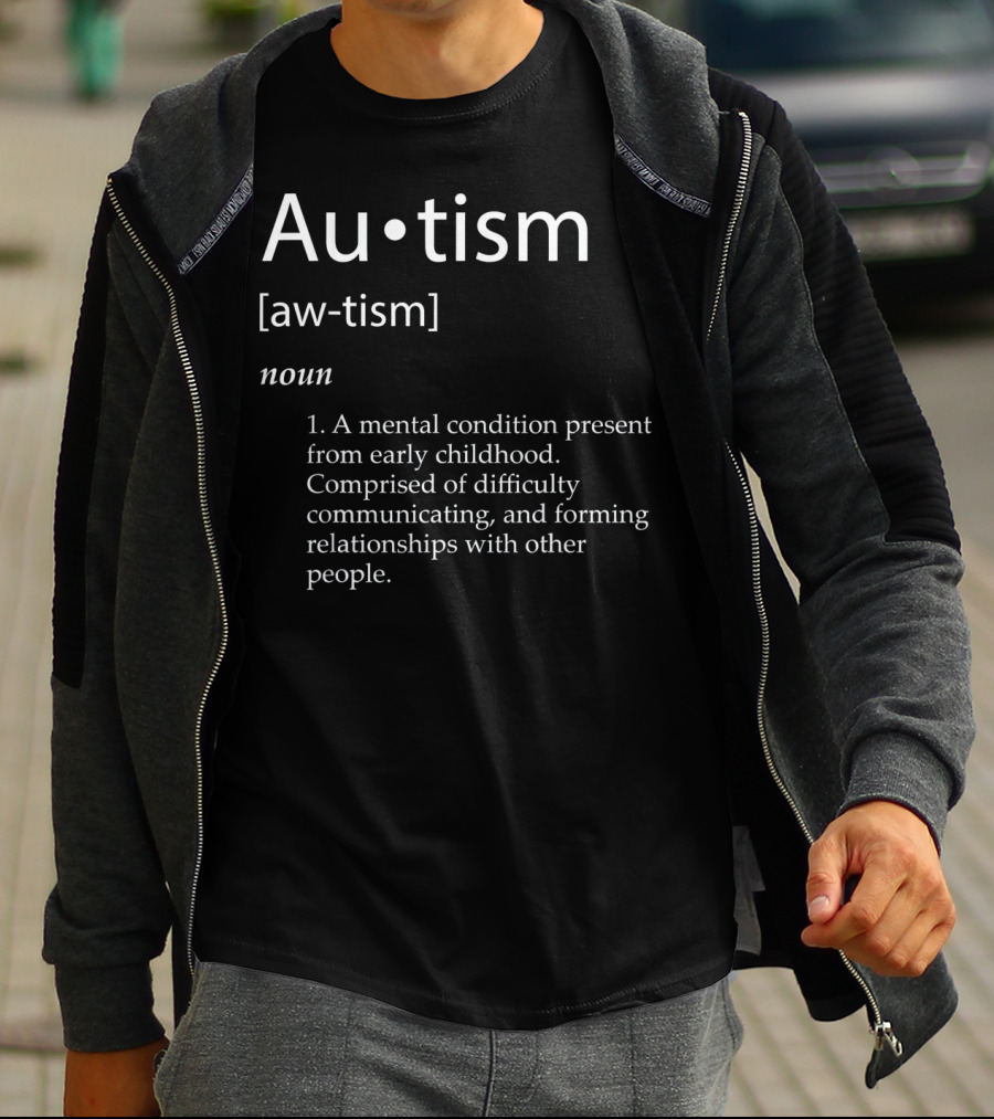 Autism Aw-tism Noun Mental Condition Present From Early Childhood Definition Awareness T-Shirt