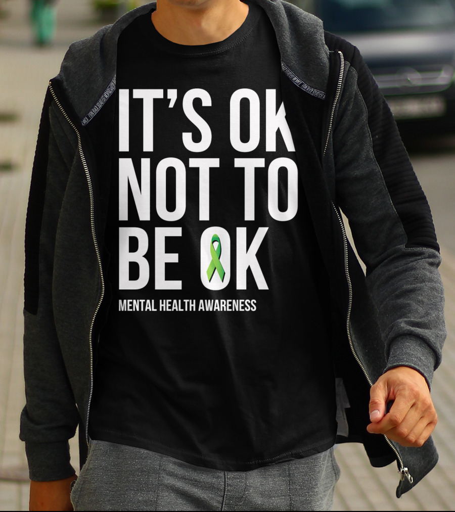 It's OK Not To Be OK Mental Health Awareness Green T-Shirt