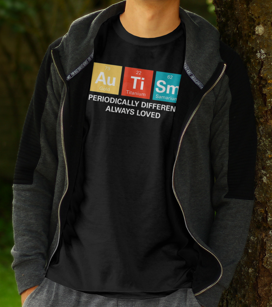 Autism Awareness Au Ti Sm Periodically Different Always Loved T-Shirt