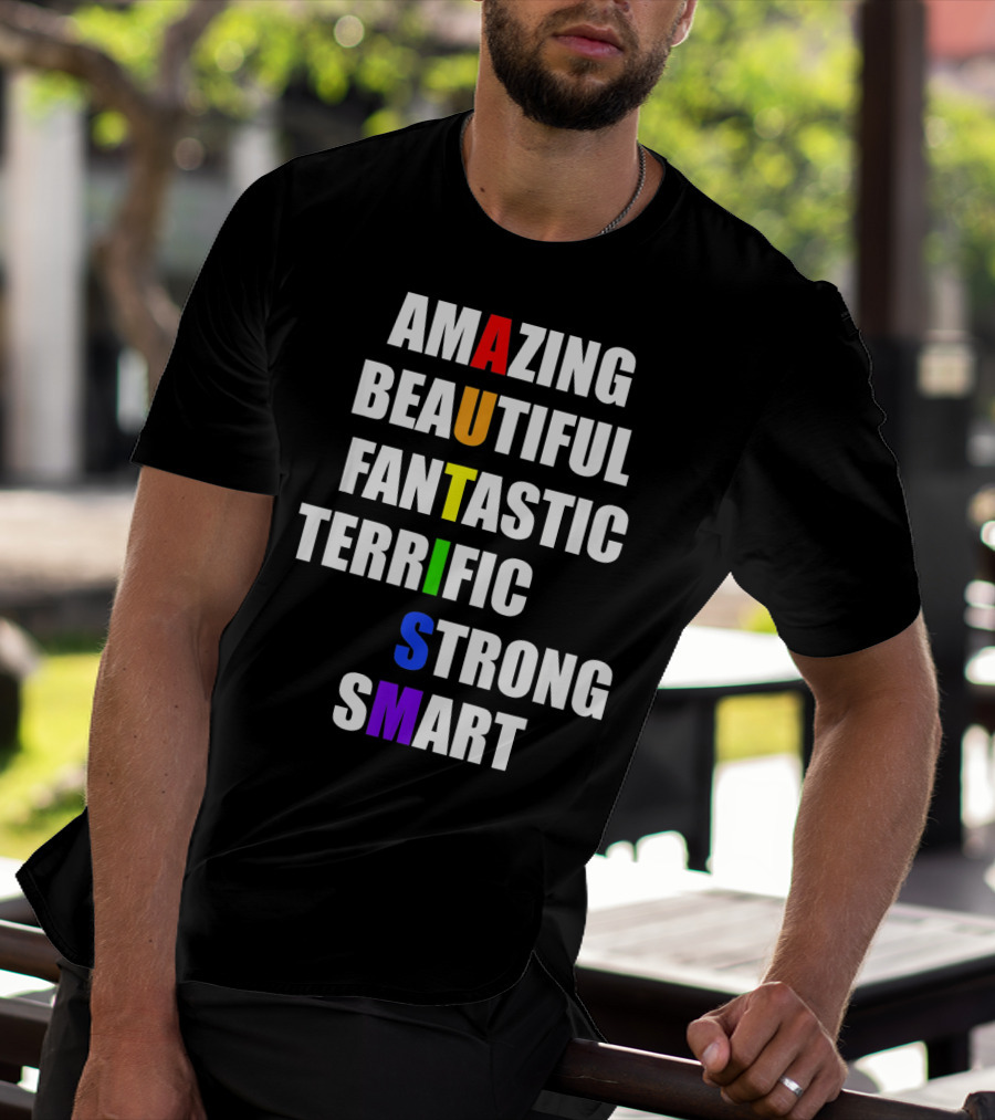 Amazing Beautiful Fantastic Terrific Strong Smart Autism Awareness T-Shirt
