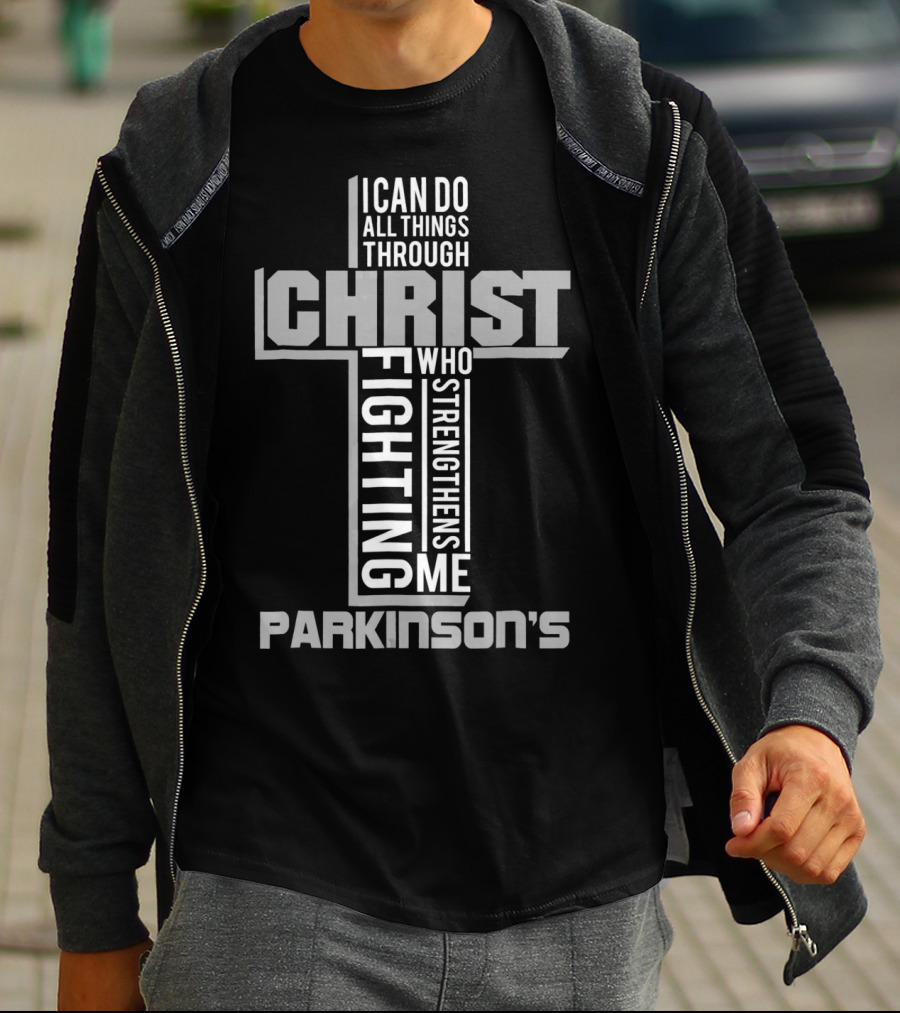 I Can Do All Things Through Christ Who Strengthens Me Fighting Parkinson's T-Shirt