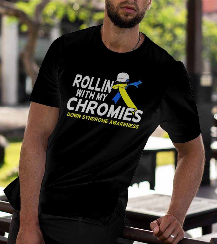 Rollin With My Chromies Down Syndrome Awareness T-Shirt
