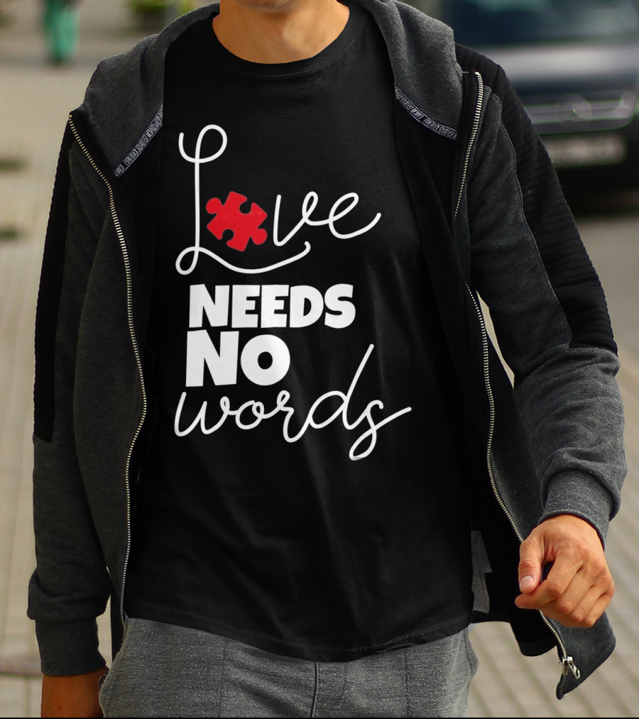 Love Needs No Words Autism Puzzle Piece T-Shirt