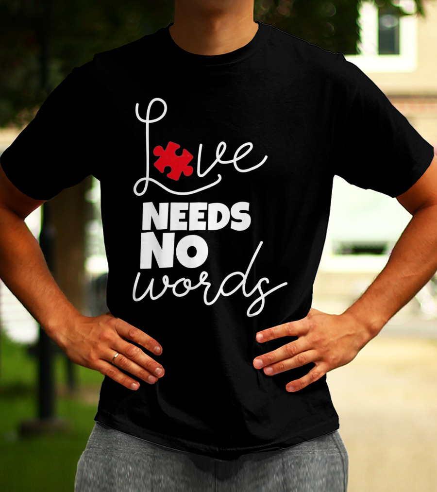 Love Needs No Words Autism Puzzle Piece T-Shirt