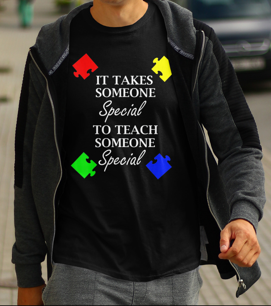 It Takes Someone Special To Teach Someone Special Autism Awareness Puzzle Pieces T-Shirt