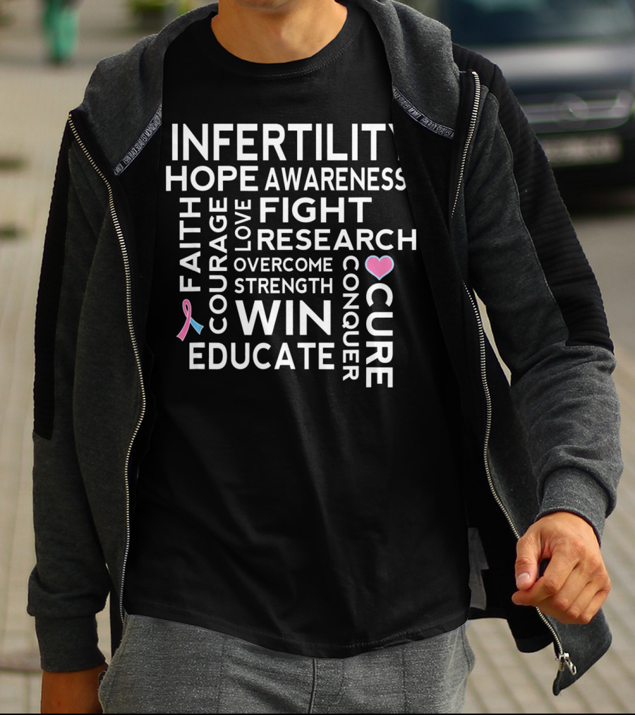 Infertility Hope Awareness Faith Courage Love Fight Research Overcome Strength Win Educate Cure Conquer T-Shirt