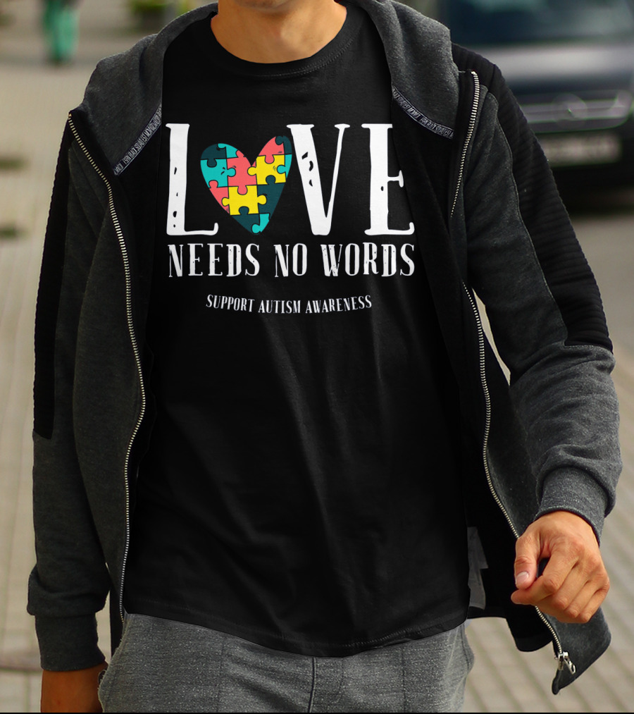 Love Needs No Words Support Autism Awareness Puzzle Heart T-Shirt