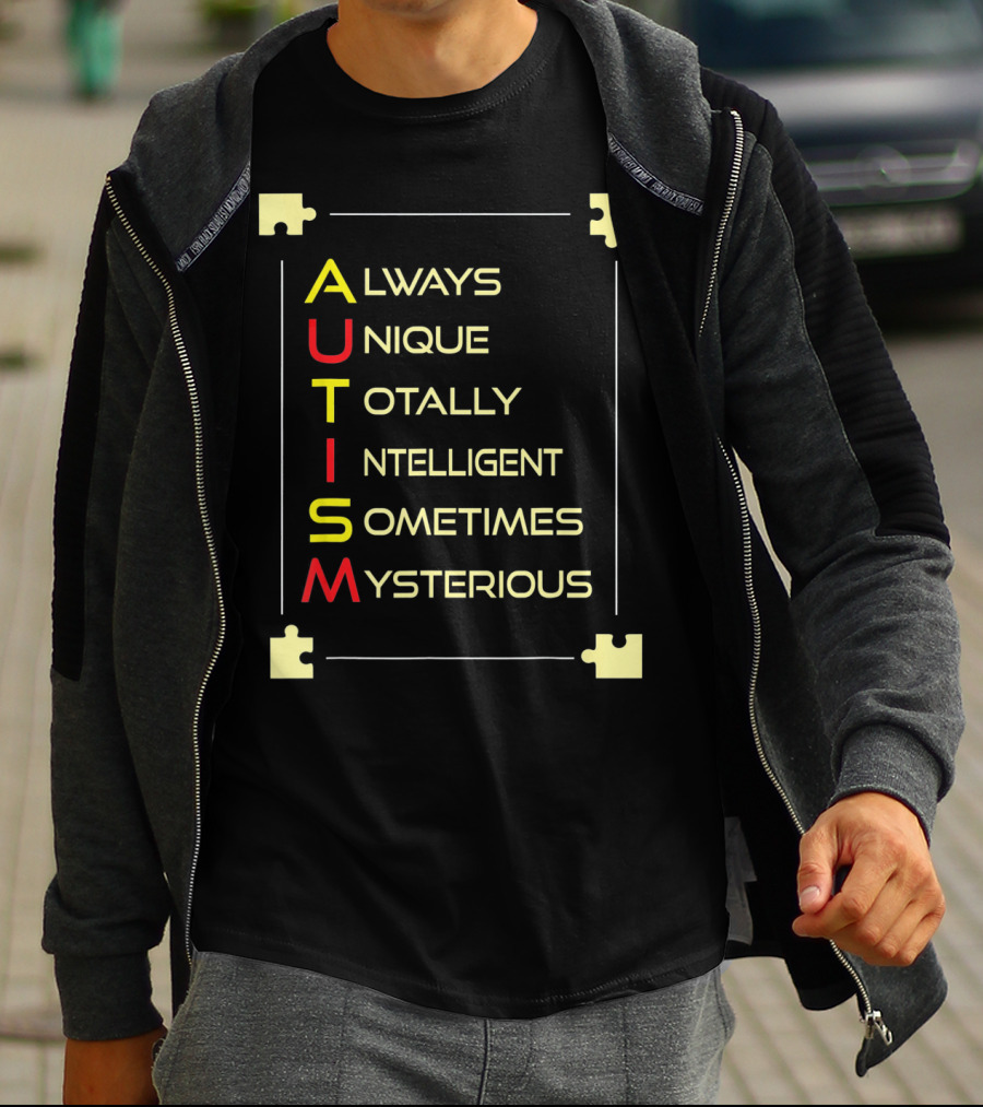 Autism Always Unique Totally Intelligent Sometimes Mysterious Puzzle Piece Awareness T-Shirt